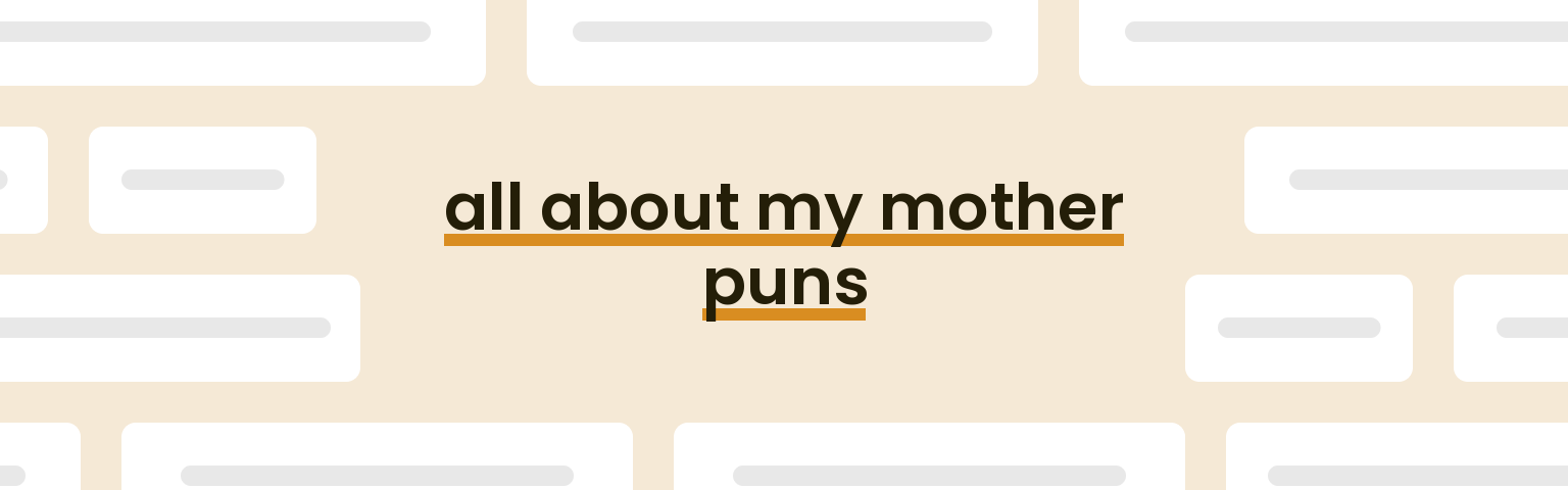 all about my mother puns - best all about my mother puns for 2024 puns