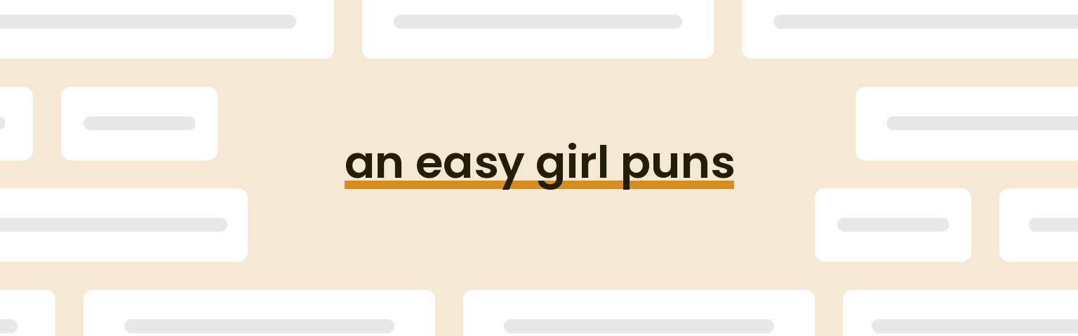 An Easy Girl Puns - Best An Easy Girl Puns for 2024