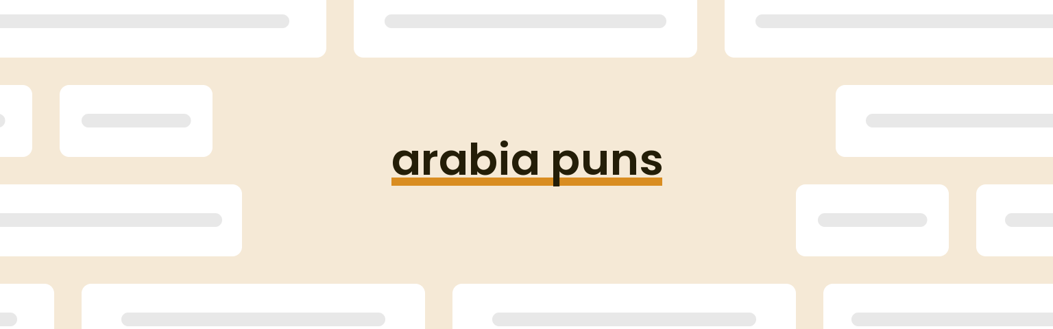 arabia puns - best arabia puns for 2024 puns