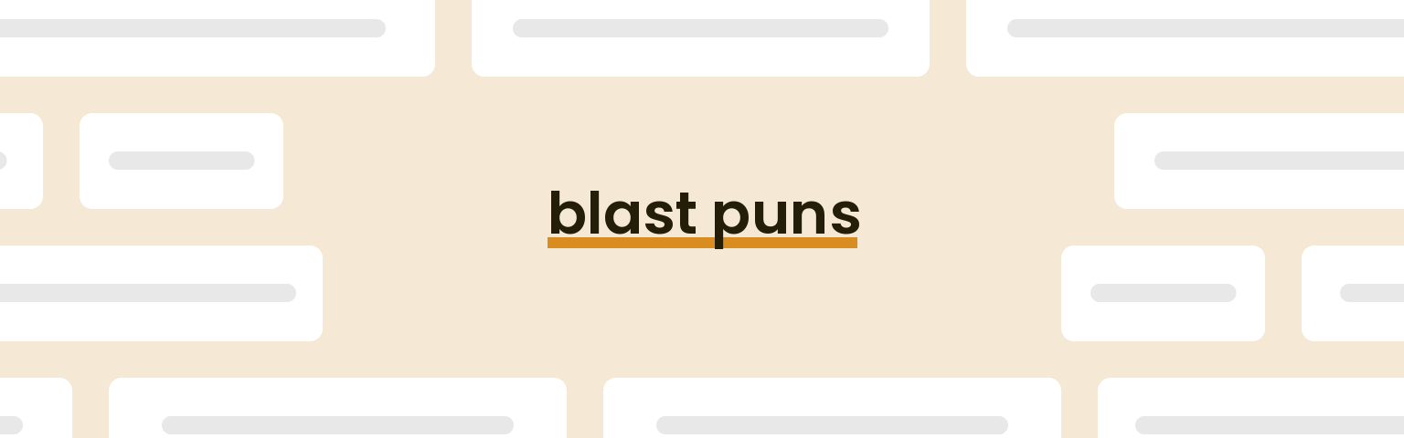 blast puns - best blast puns for 2024 puns