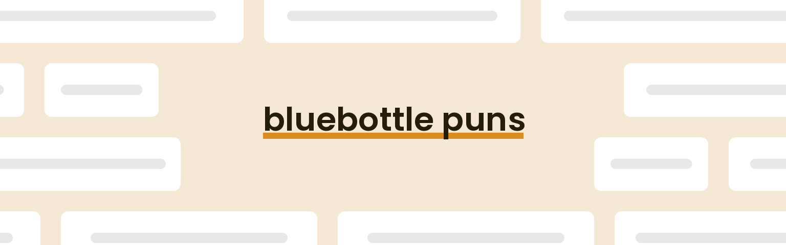 bluebottle puns - best bluebottle puns for 2024 puns