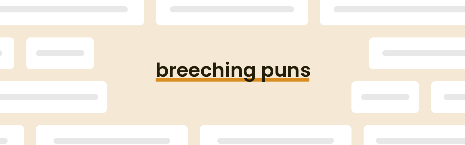 breeching puns - best breeching puns for 2024 puns