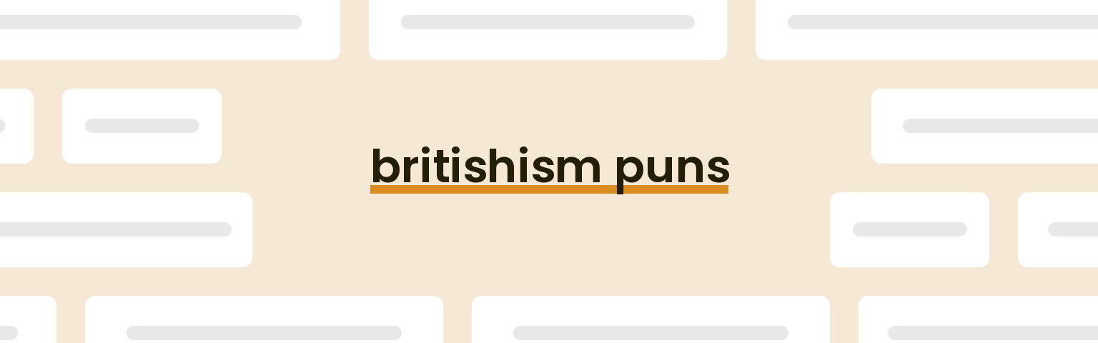 britishism puns - best britishism puns for 2024 puns