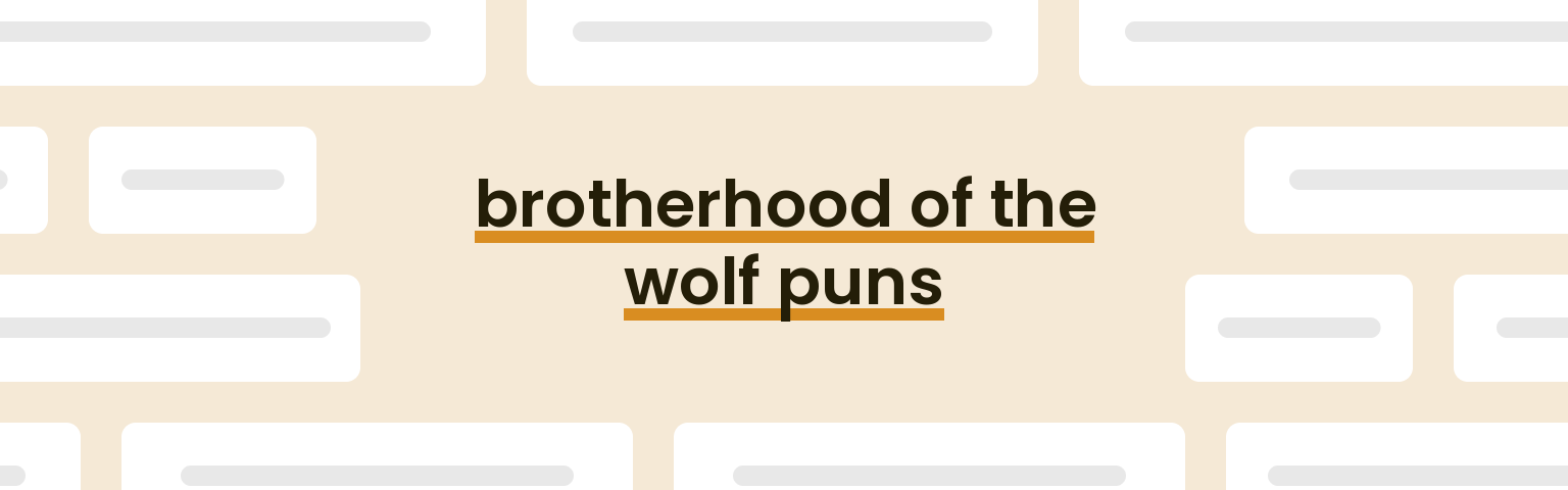 brotherhood of the wolf puns - best brotherhood of the wolf puns for 2024 puns