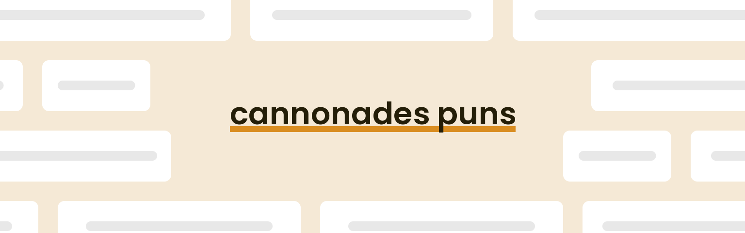 cannonades puns - best cannonades puns for 2024 puns