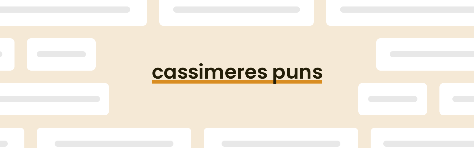 cassimeres puns - best cassimeres puns for 2024 puns