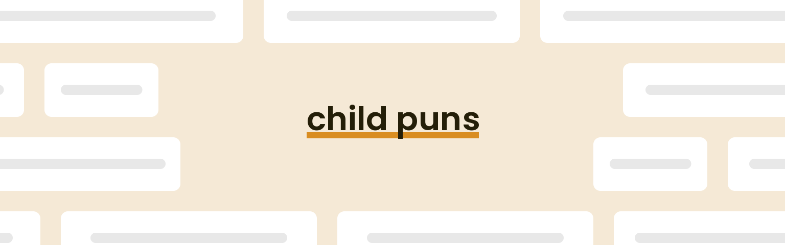 child puns - best child puns for 2024 puns