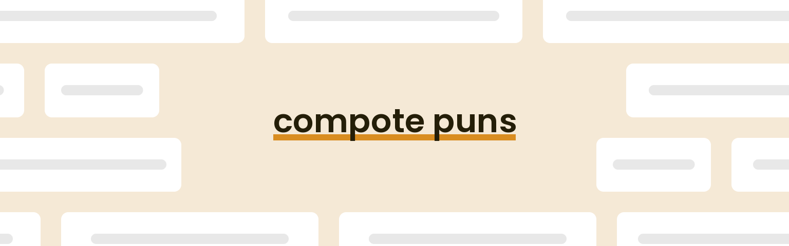 compote puns - best compote puns for 2024 puns