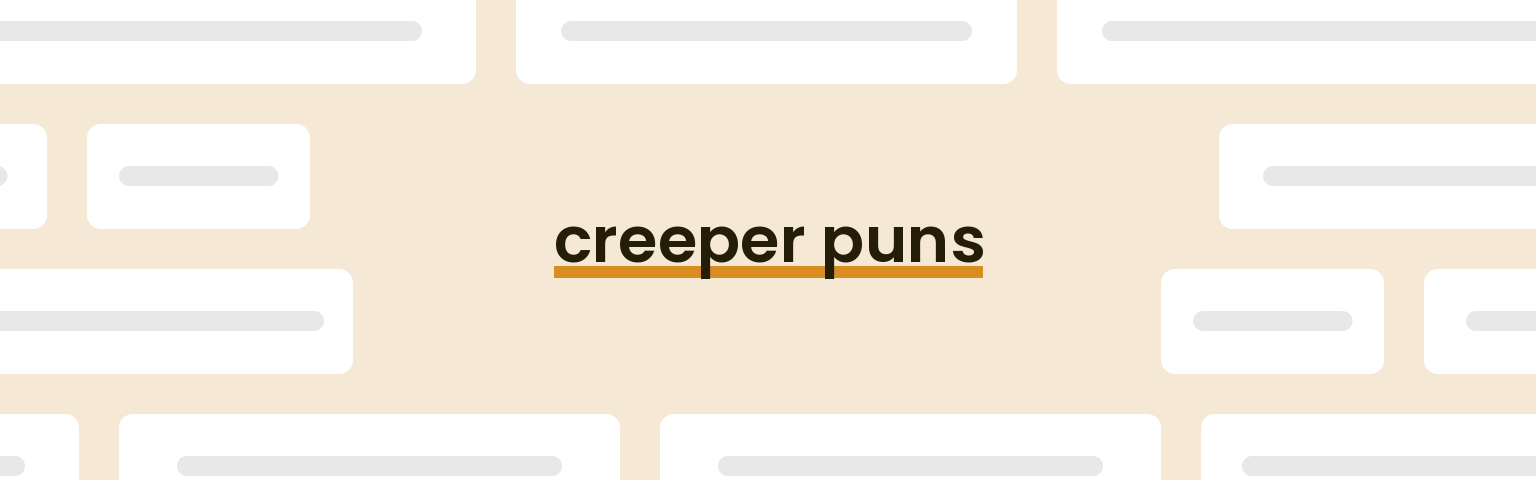 creeper puns - best creeper puns for 2024 puns