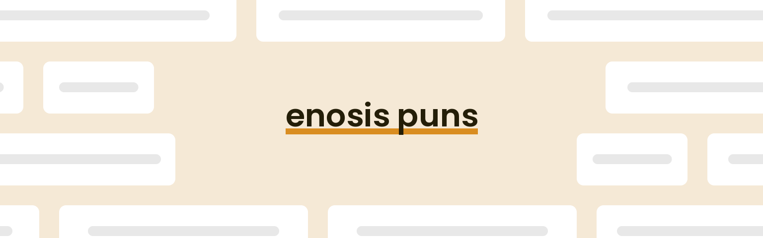 enosis puns - best enosis puns for 2024 puns