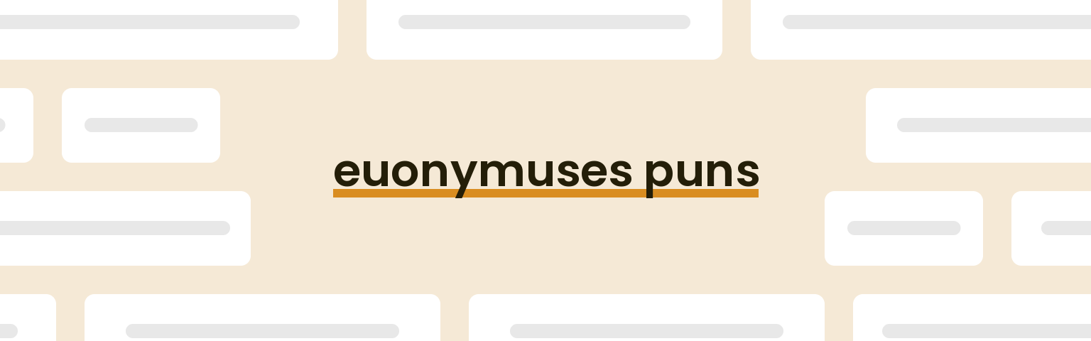 euonymuses puns - best euonymuses puns for 2024 puns