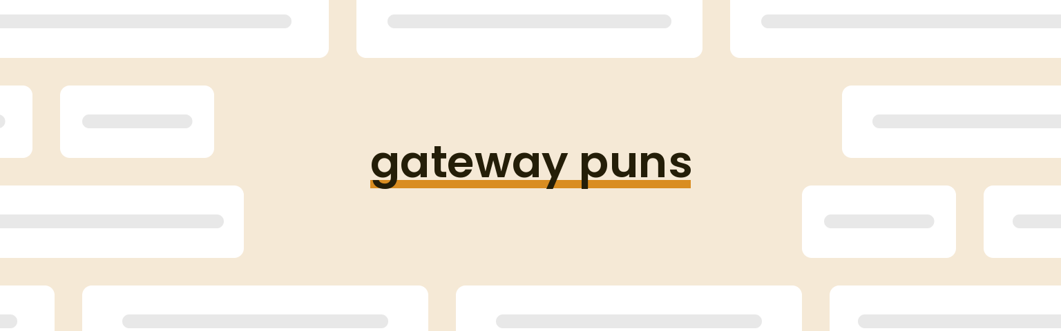 gateway puns - best gateway puns for 2024 puns