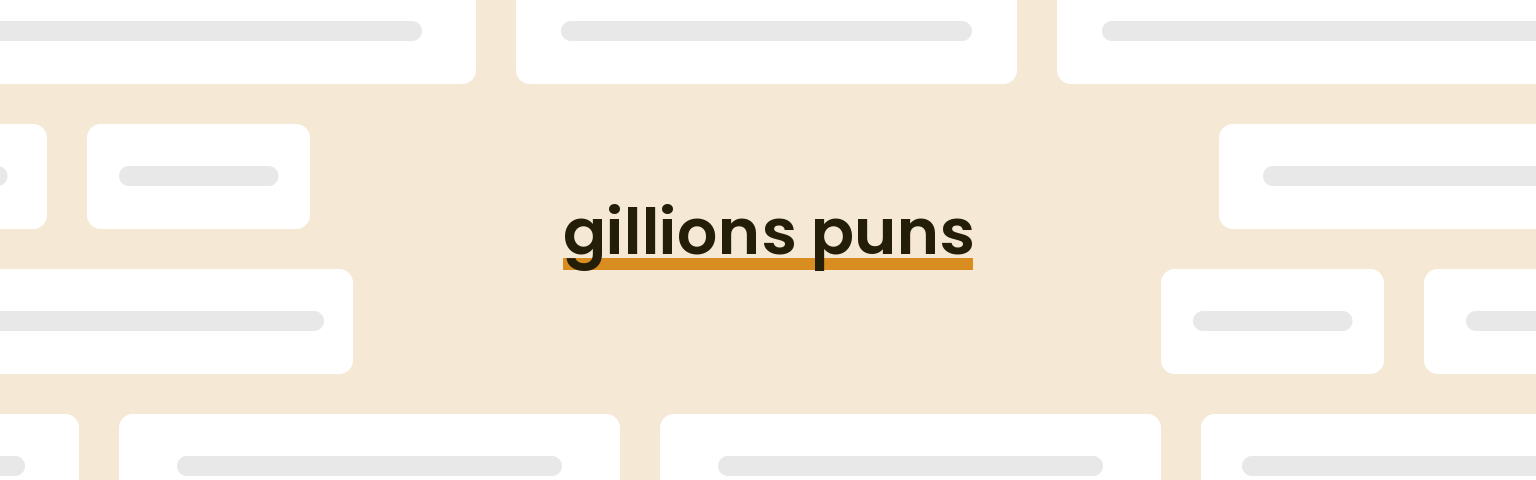 gillions puns - best gillions puns for 2024 puns