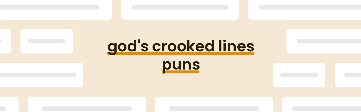 god's crooked lines puns - best god's crooked lines puns for 2024 puns