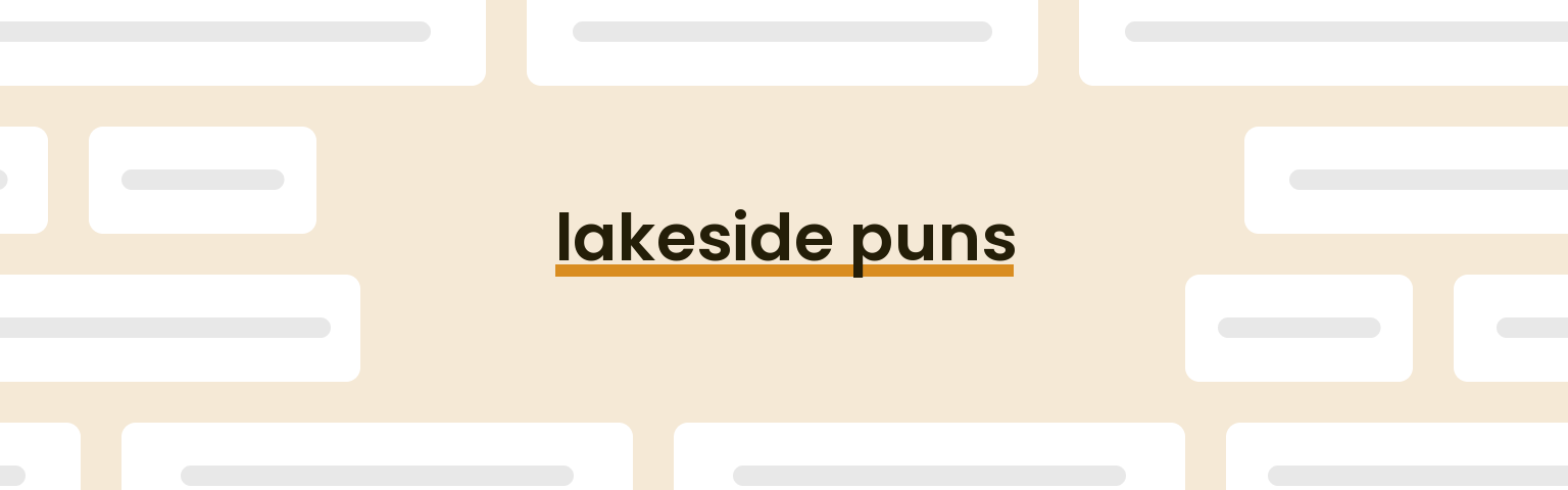 lakeside puns - best lakeside puns for 2024 puns