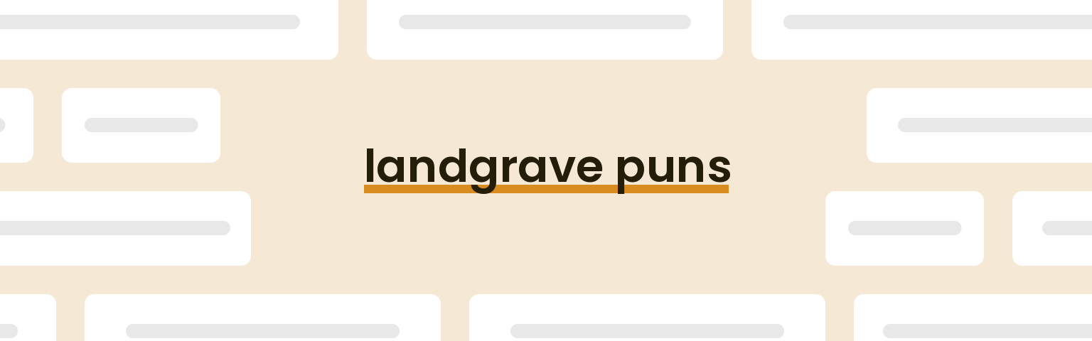 landgrave puns - best landgrave puns for 2024 puns