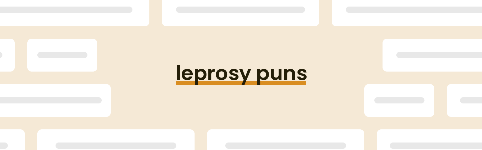 leprosy puns - best leprosy puns for 2024 puns