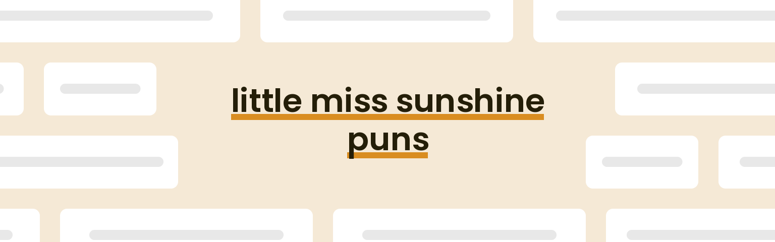 little miss sunshine puns - best little miss sunshine puns for 2024 puns