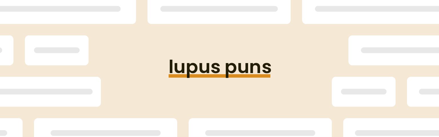 Lupus Puns - Best Lupus Puns for 2024