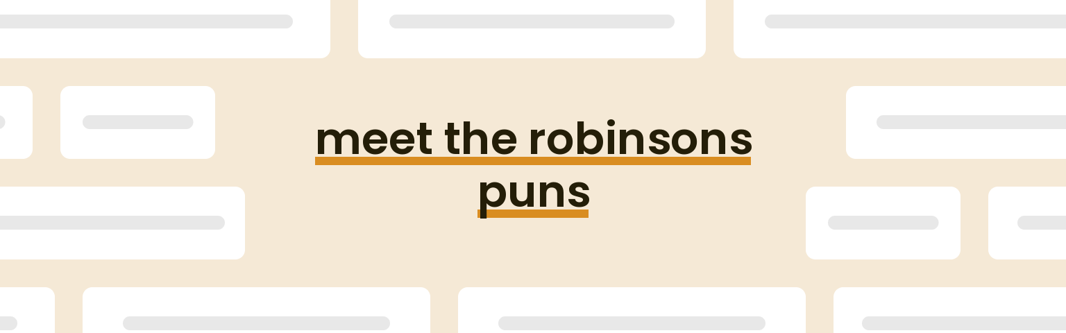 meet the robinsons puns - best meet the robinsons puns for 2024 puns