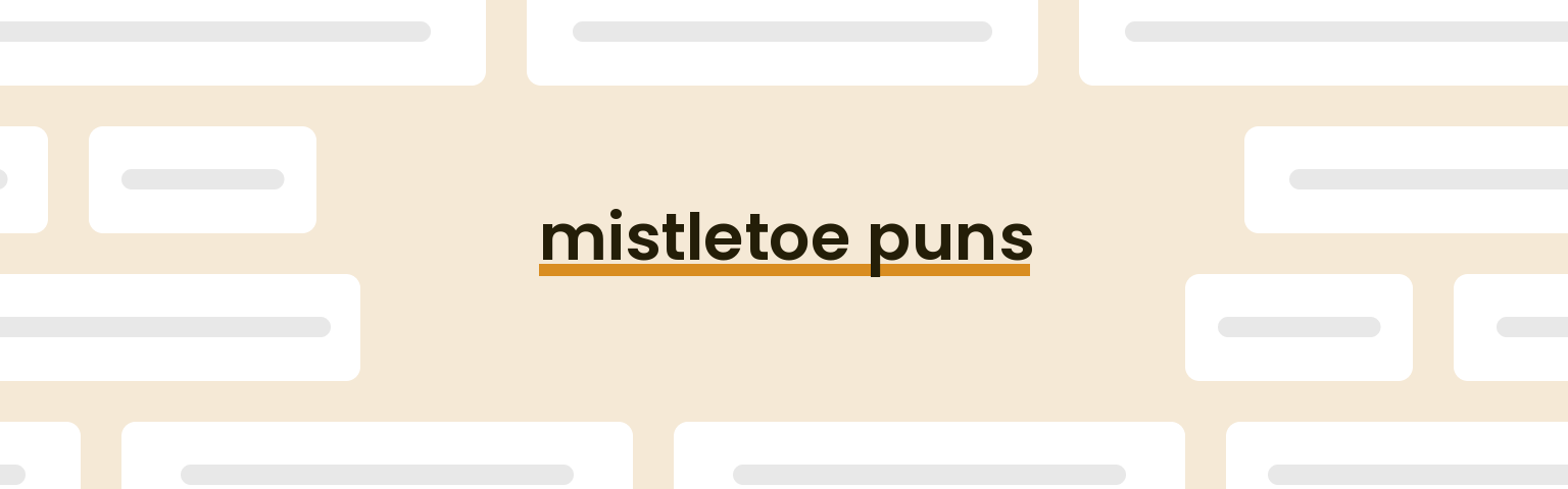 mistletoe puns - best mistletoe puns for 2024 puns