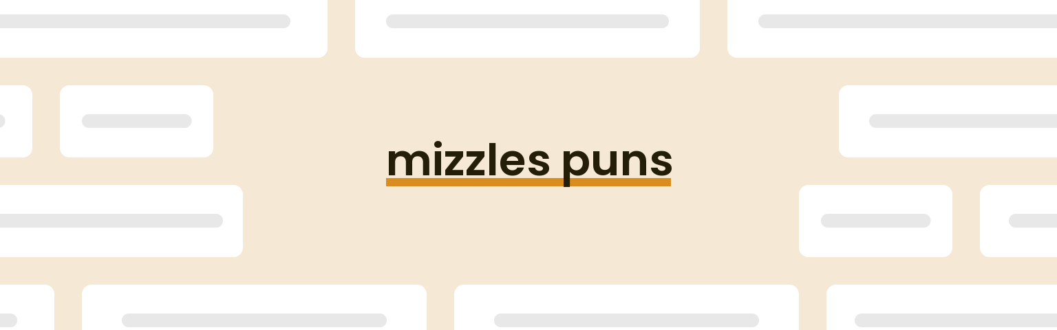 mizzles puns - best mizzles puns for 2024 puns