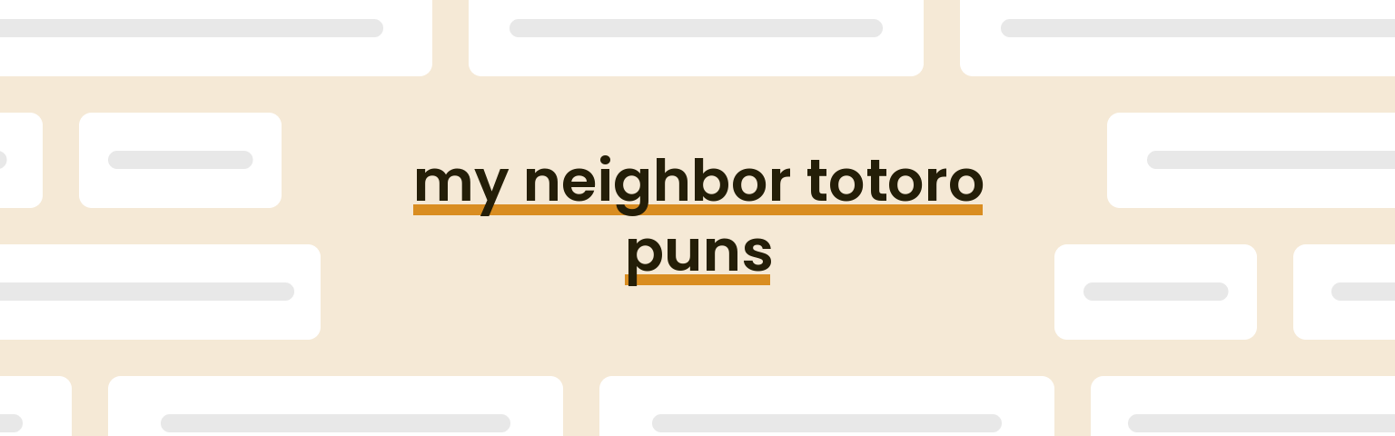 my neighbor totoro puns - best my neighbor totoro puns for 2024 puns