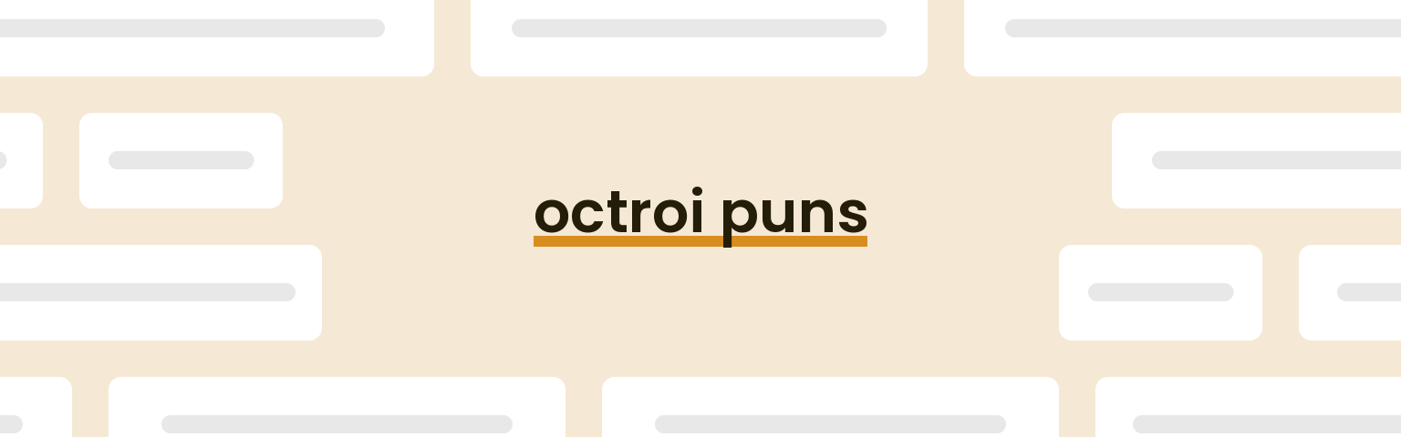 octroi puns - best octroi puns for 2024 puns