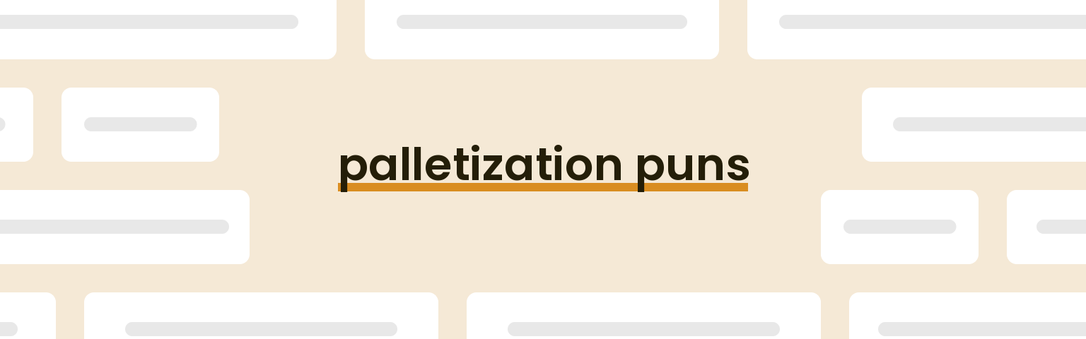 palletization puns - best palletization puns for 2024 puns