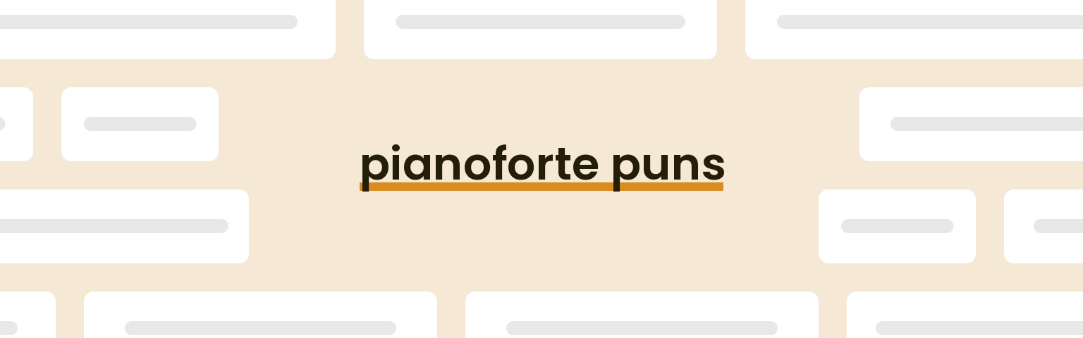 pianoforte puns - best pianoforte puns for 2024 puns