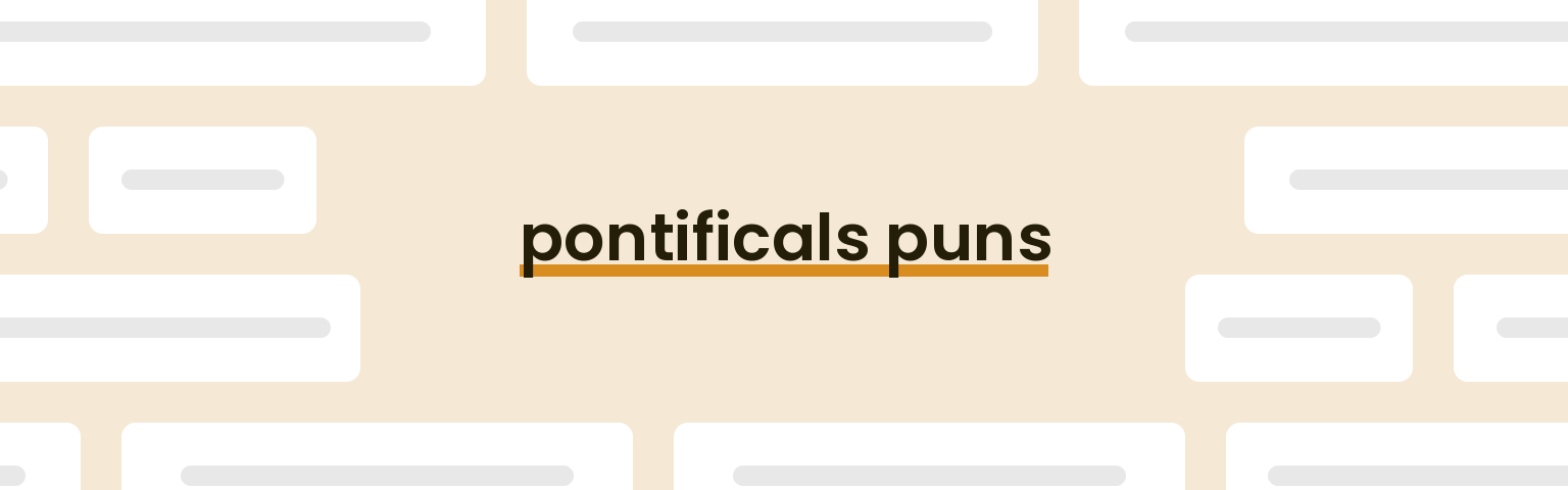 pontificals puns - best pontificals puns for 2024 puns