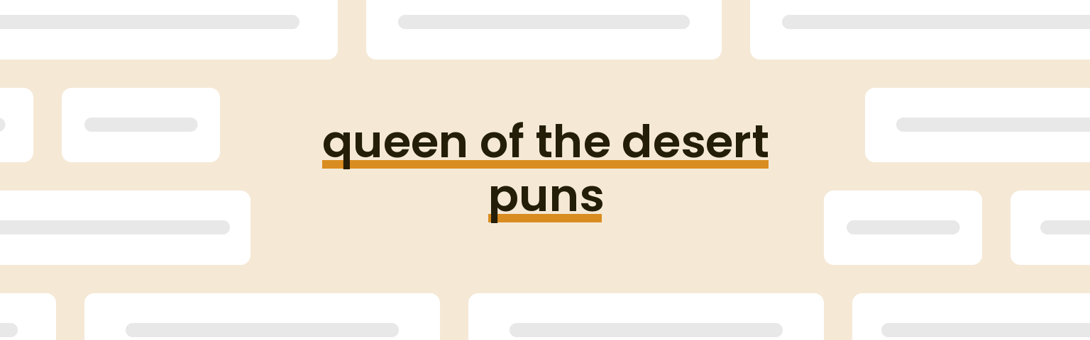 queen of the desert puns - best queen of the desert puns for 2024 puns