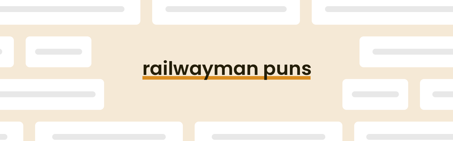 railwayman puns - best railwayman puns for 2024 puns