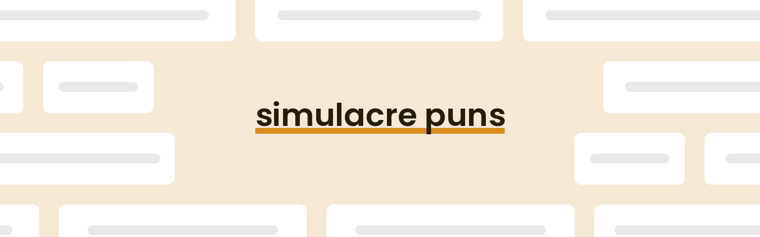 simulacre puns - best simulacre puns for 2024 puns