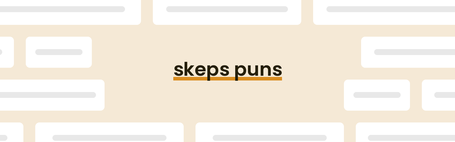 skeps puns - best skeps puns for 2024 puns