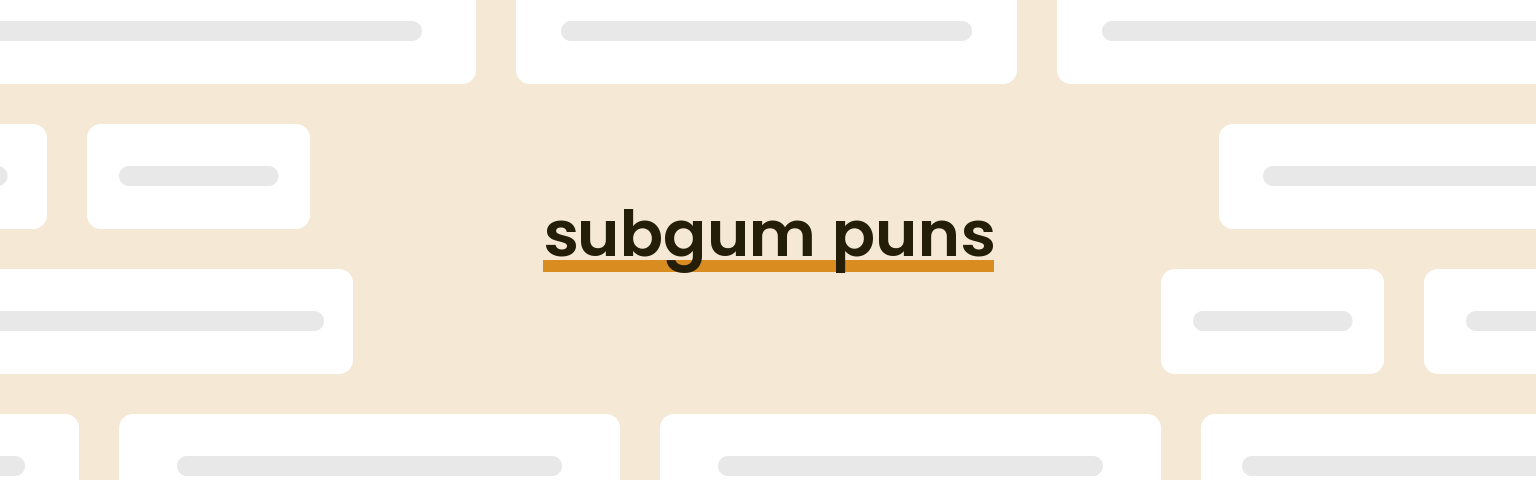 subgum puns - best subgum puns for 2024 puns