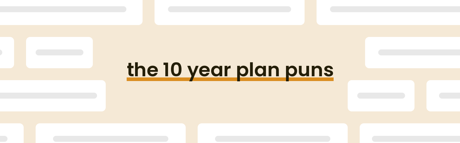 the 10 year plan puns - best the 10 year plan puns for 2024 puns