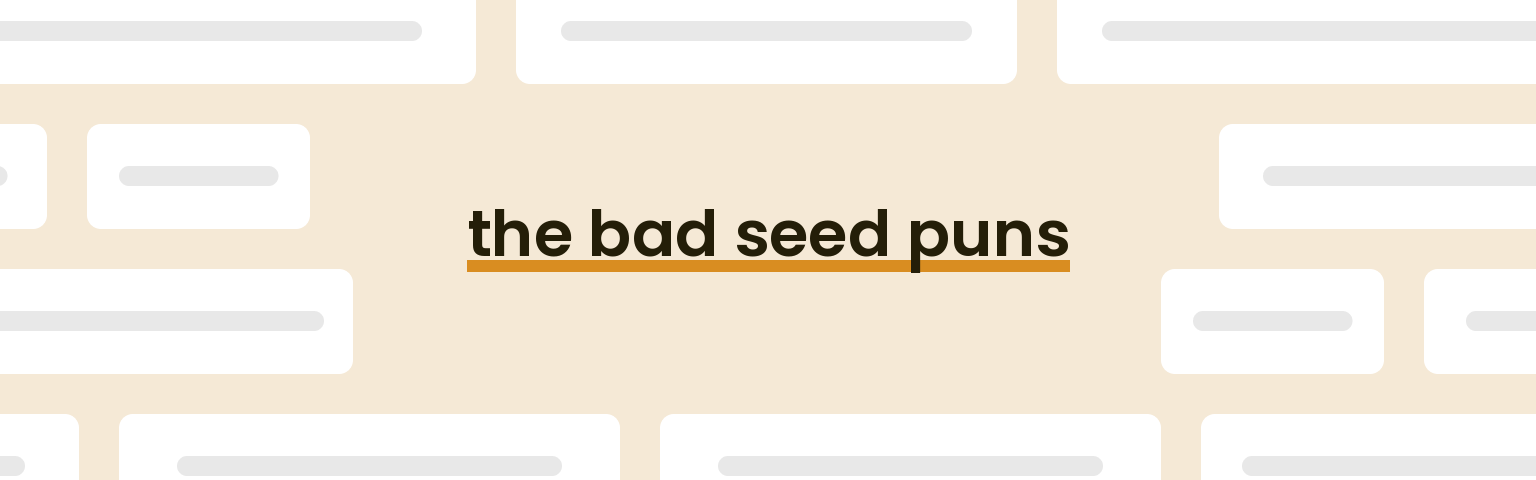 the bad seed puns - best the bad seed puns for 2024 puns