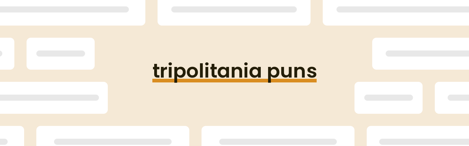 tripolitania puns - best tripolitania puns for 2024 puns