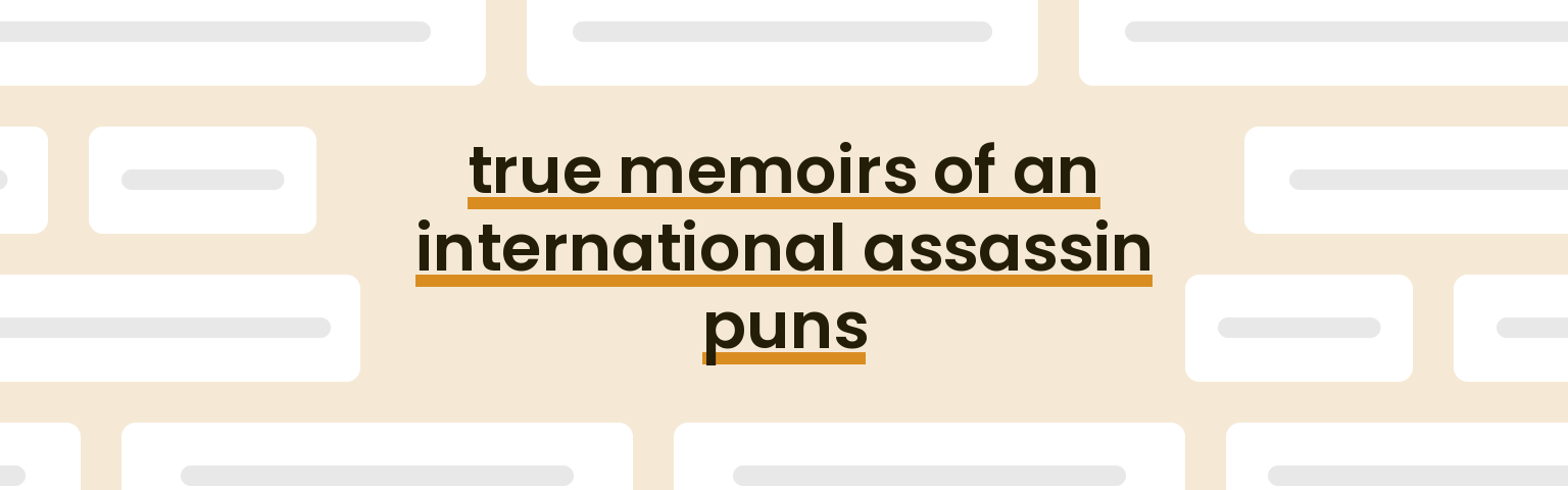 true memoirs of an international assassin puns - best true memoirs of an international assassin puns for 2024 puns