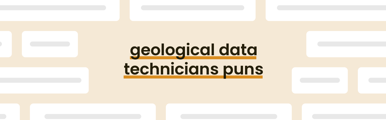 Geological Data Technicians Puns - Best Geological Data Technicians ...
