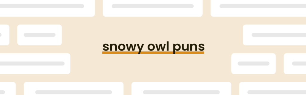 Snowy Owl Puns - Best Snowy Owl Puns for 2024 - PunPress